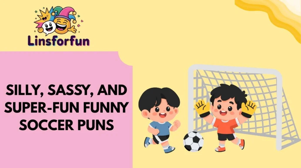 Silly, Sassy, and Super-Fun Funny Soccer Puns