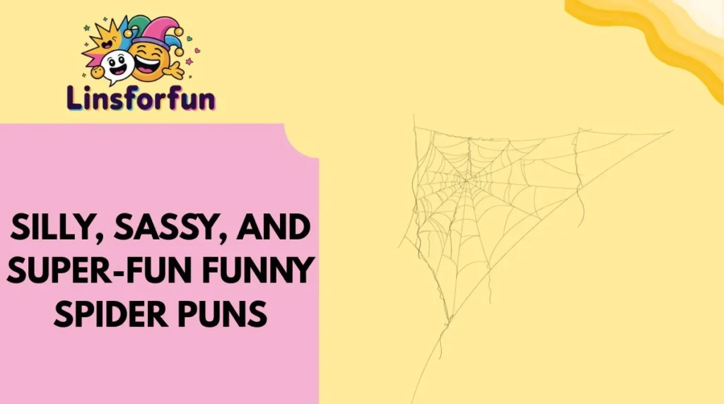 Silly, Sassy, and Super-Fun funny spider puns