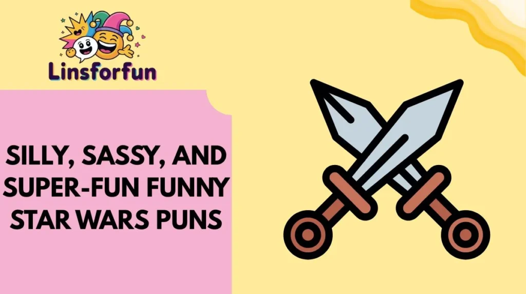 Silly, Sassy, and Super-Fun funny star wars puns