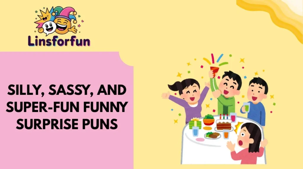 Silly, Sassy, and Super-Fun Funny Surprise Puns