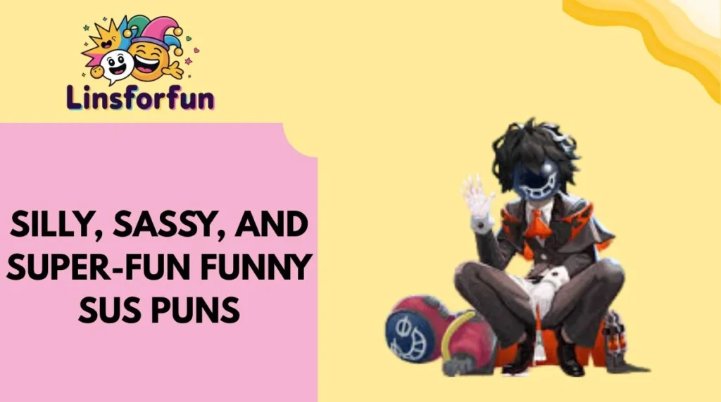Silly, Sassy, and Super-Fun Funny Sus Puns
