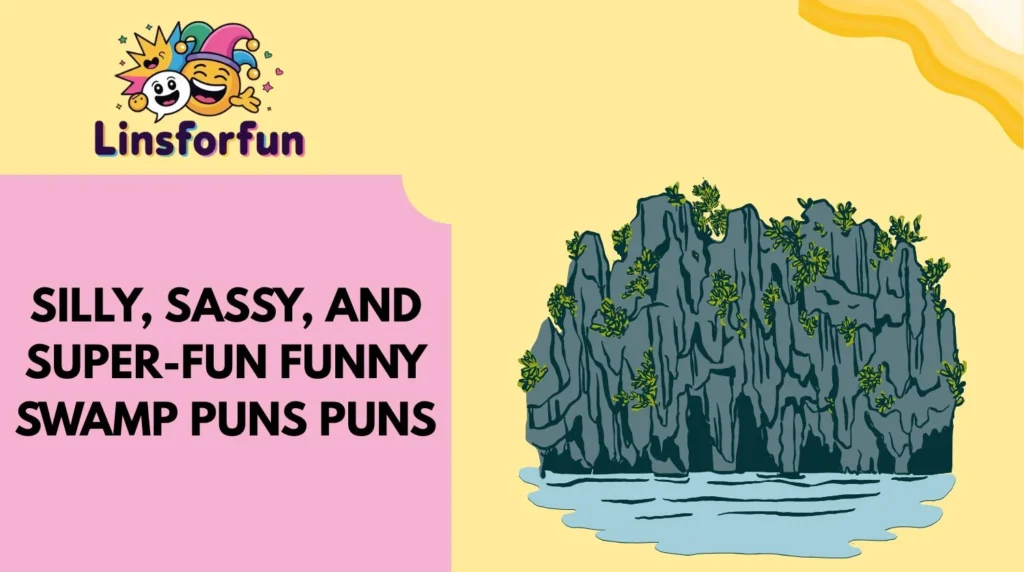 Silly, Sassy, and Super-Fun funny swamp puns Puns