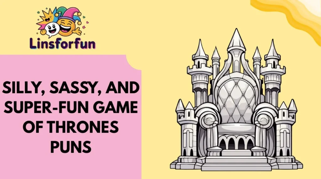 Silly, Sassy, and Super-Fun Game of Thrones Puns