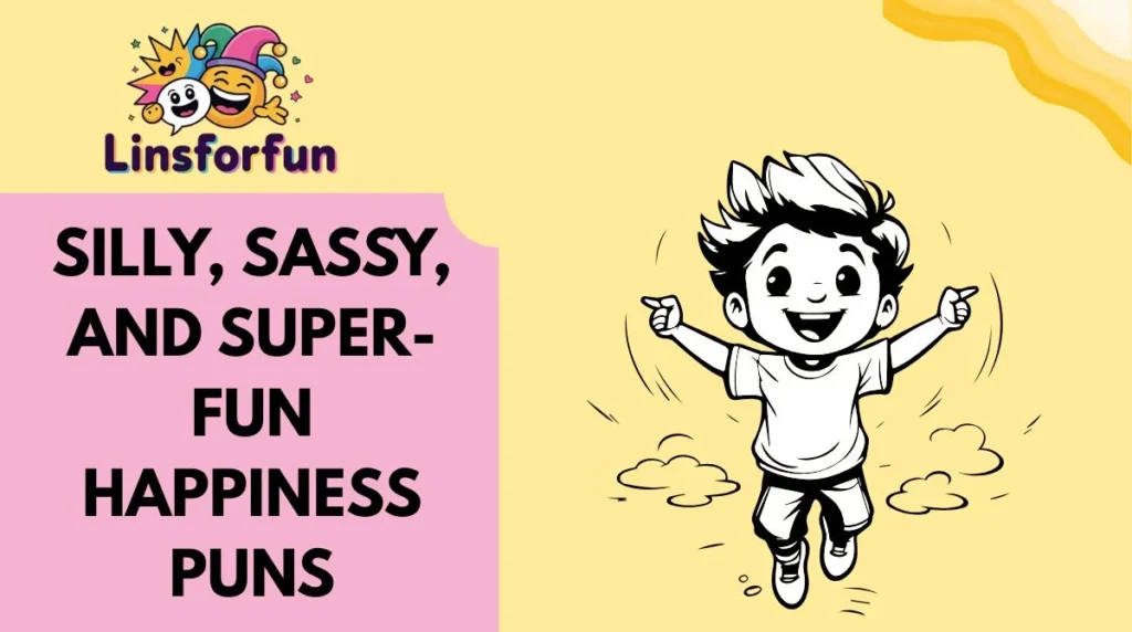 Silly, Sassy, and Super-Fun Happiness Puns