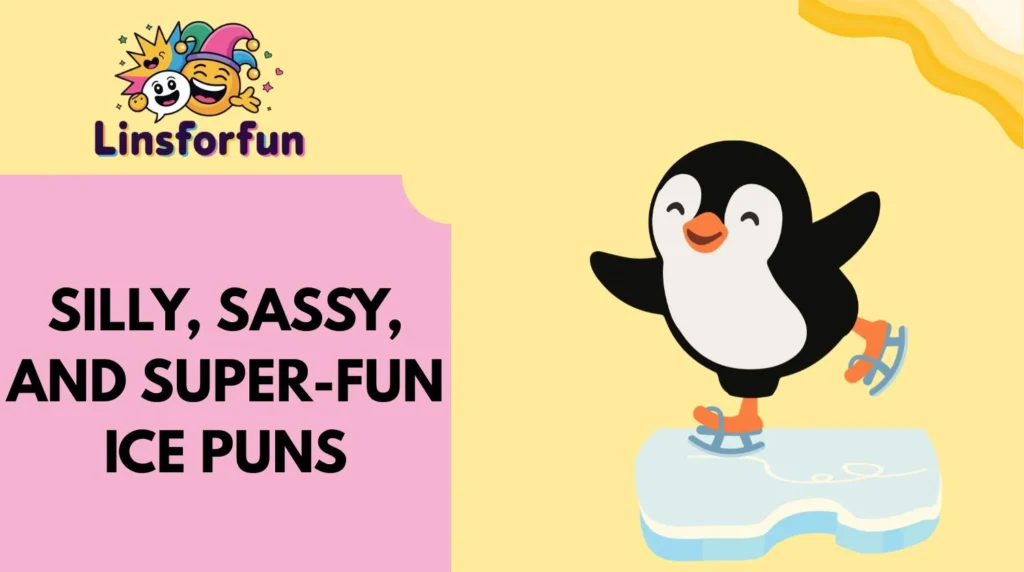 Silly, Sassy, and Super-Fun Ice Puns