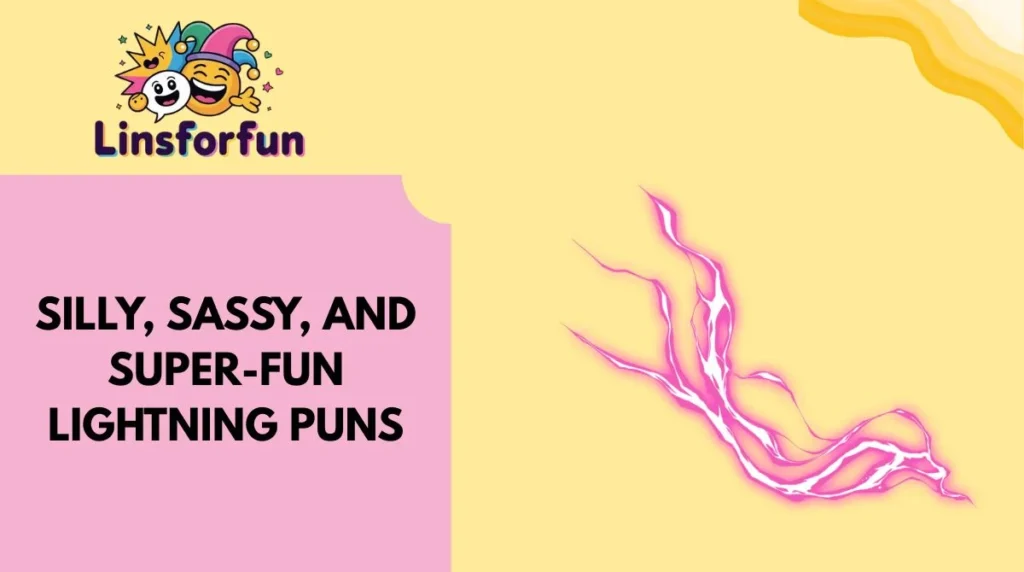 Silly, Sassy, and Super-Fun lightning Puns