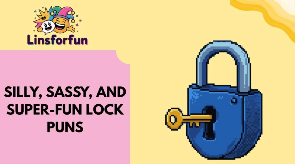 Silly, Sassy, and Super-Fun Lock Puns