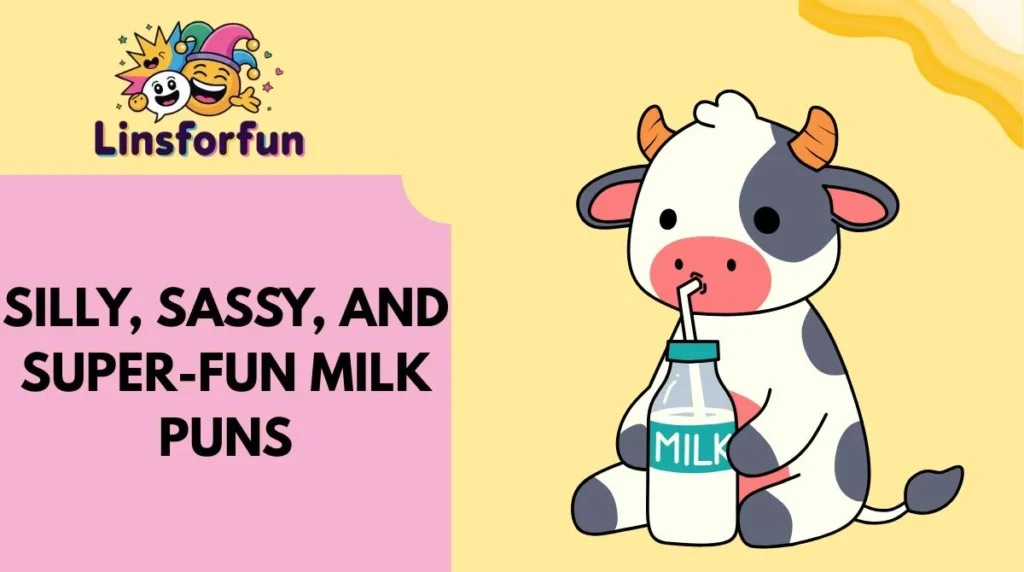 Silly, Sassy, and Super-Fun Milk Puns