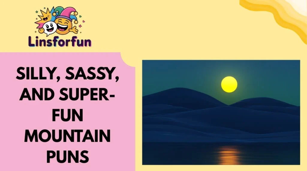 Silly, Sassy, and Super-Fun Mountain Puns