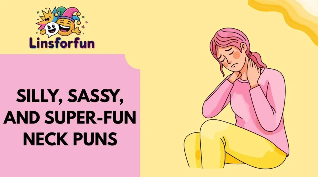 Silly, Sassy, and Super-Fun Neck Puns