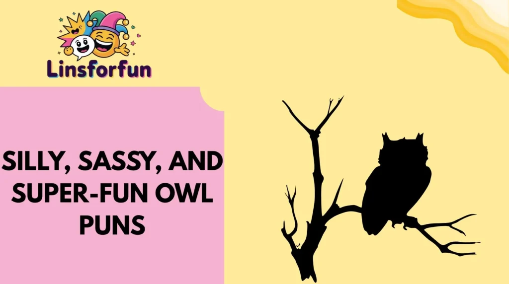 Silly, Sassy, and Super-Fun Owl Puns