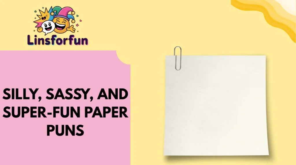 Silly, Sassy, and Super-Fun Paper Puns