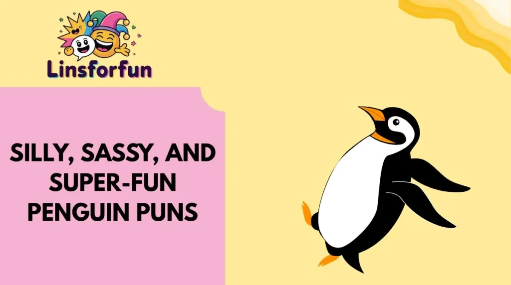 Silly, Sassy, and Super-Fun Penguin Puns