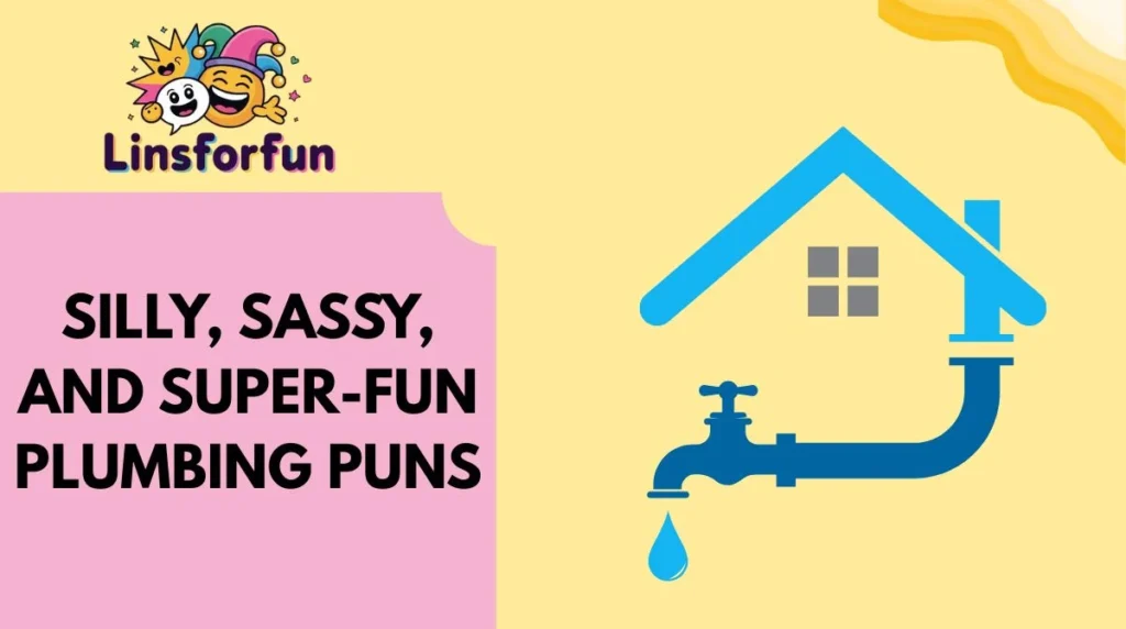 Silly, Sassy, and Super-Fun Plumbing Puns