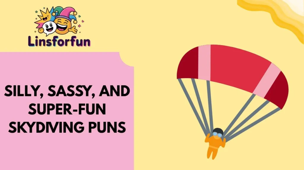 Silly, Sassy, and Super-Fun Skydiving Puns