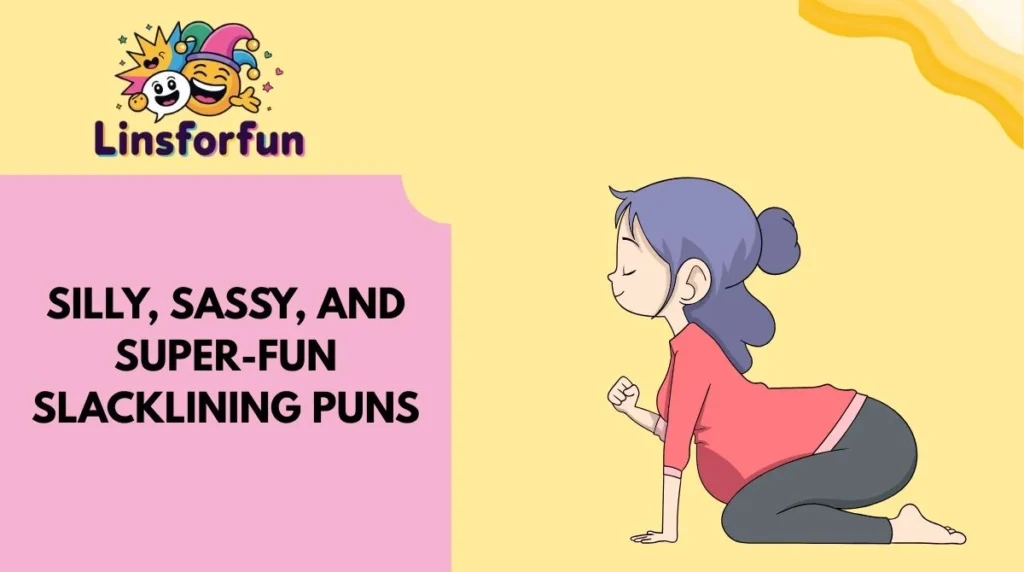 Silly, Sassy, and Super-Fun Slacklining Puns