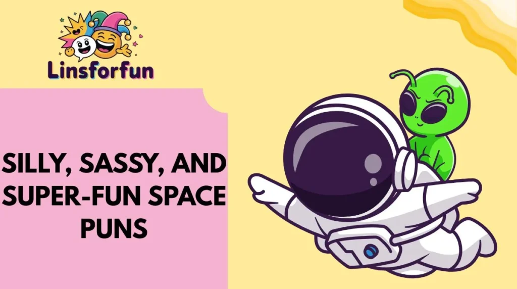 Silly, Sassy, and Super-Fun Space Puns
