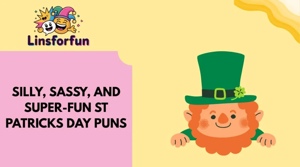 Silly, Sassy, and Super-Fun St Patricks Day Puns