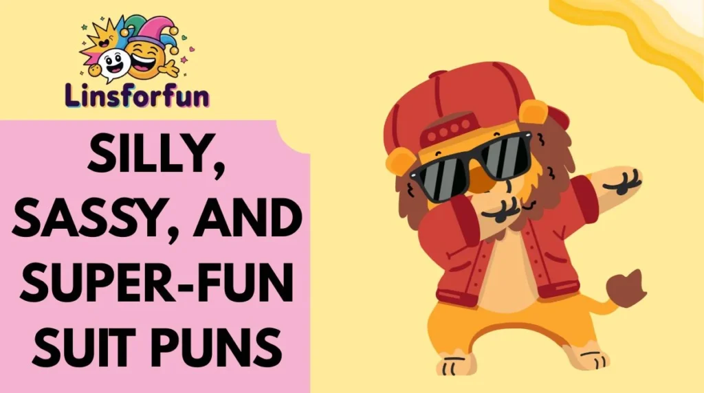Silly, Sassy, and Super-Fun Suit Puns