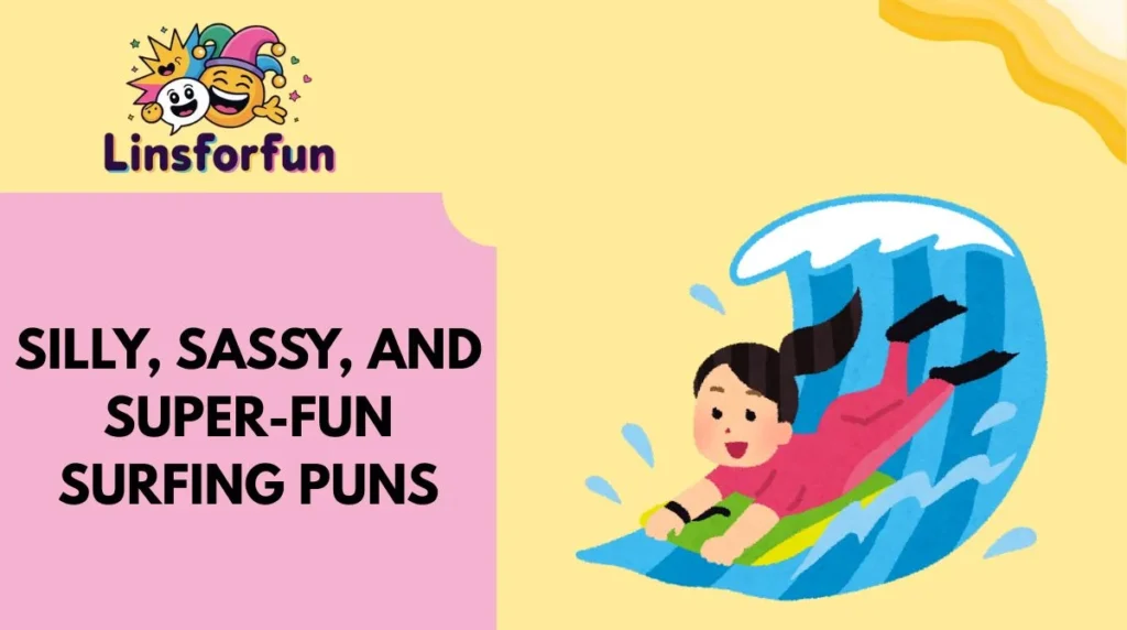 Silly, Sassy, and Super-Fun Surfing Puns