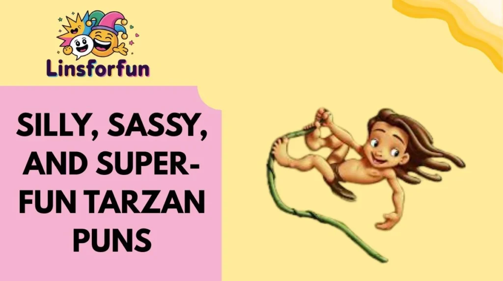 Silly, Sassy, and Super-Fun Tarzan Puns