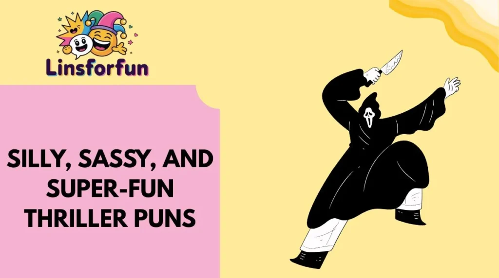Silly, Sassy, and Super-Fun Thriller Puns