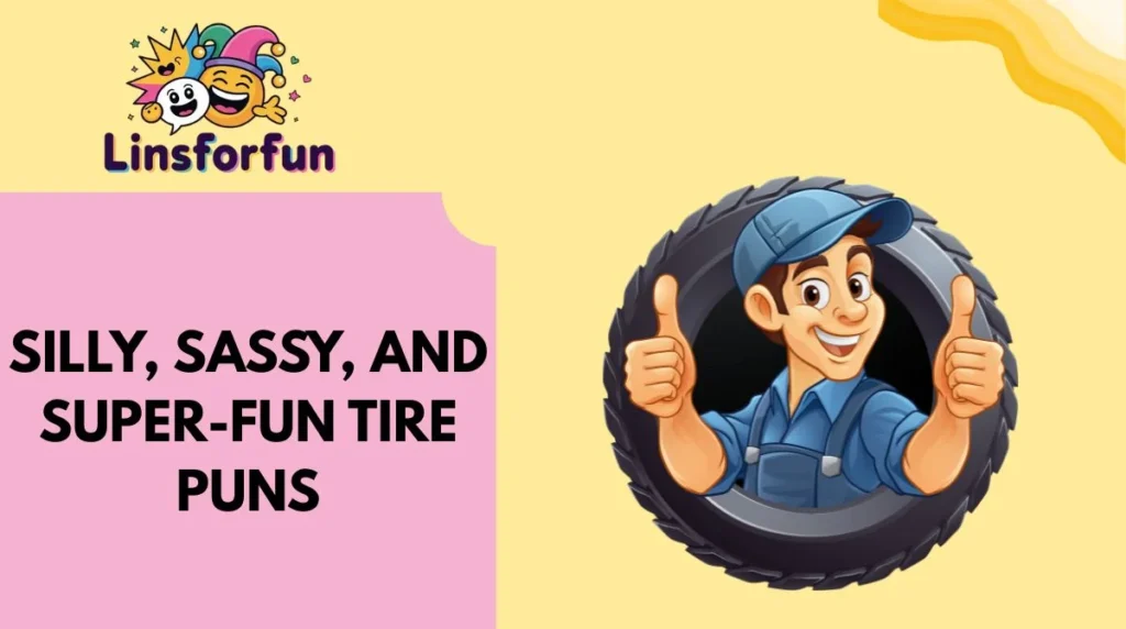 Silly, Sassy, and Super-Fun Tire Puns