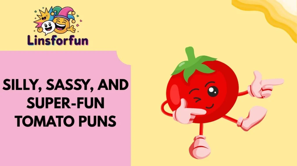 Silly, Sassy, and Super-Fun tomato Puns
