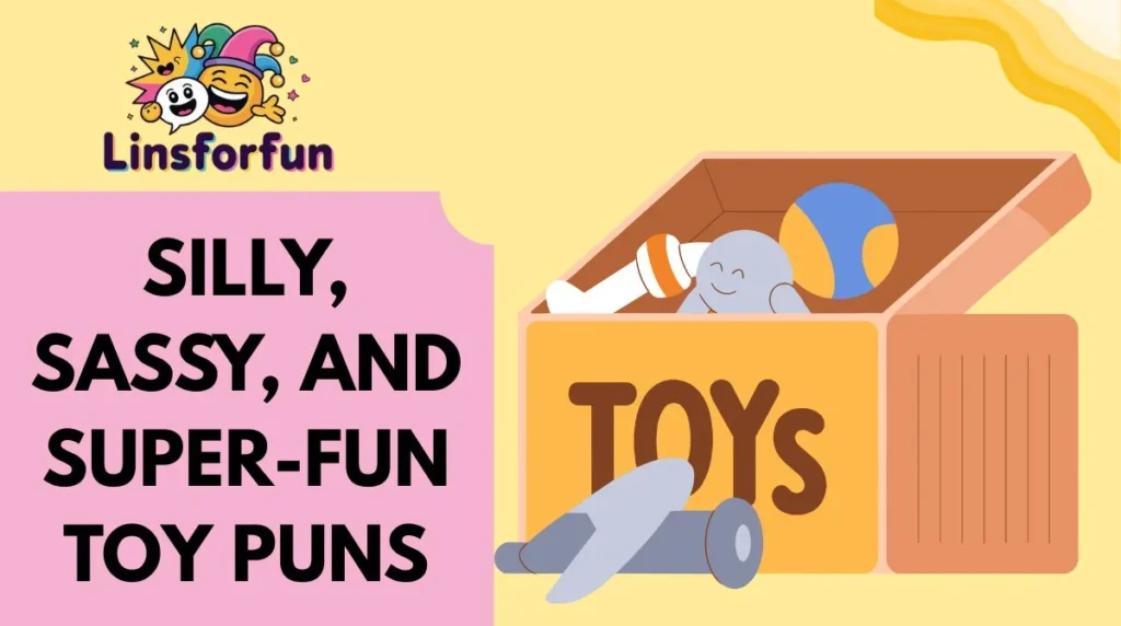 Silly, Sassy, and Super-Fun Toy Puns