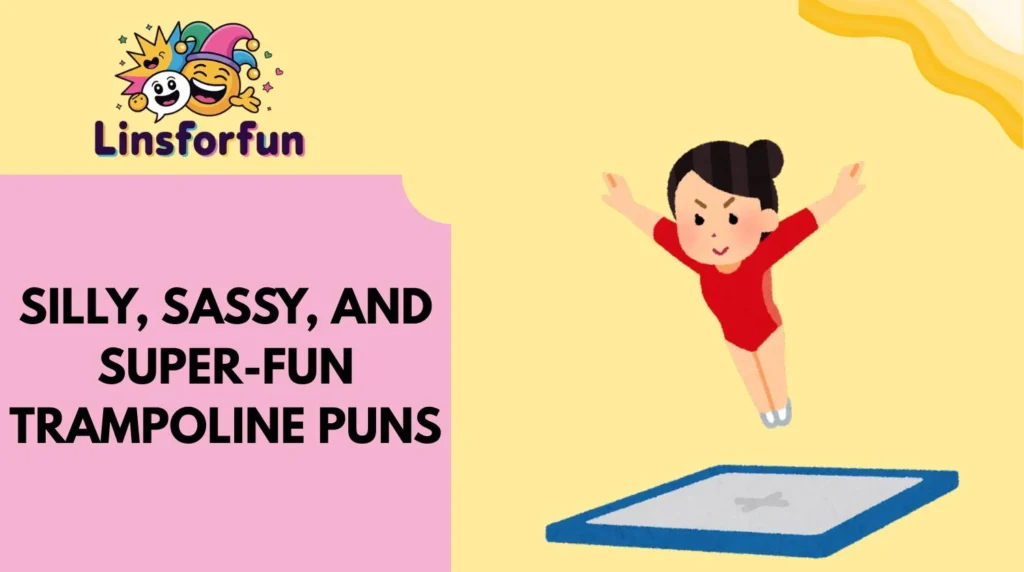 Silly, Sassy, and Super-Fun Trampoline Puns