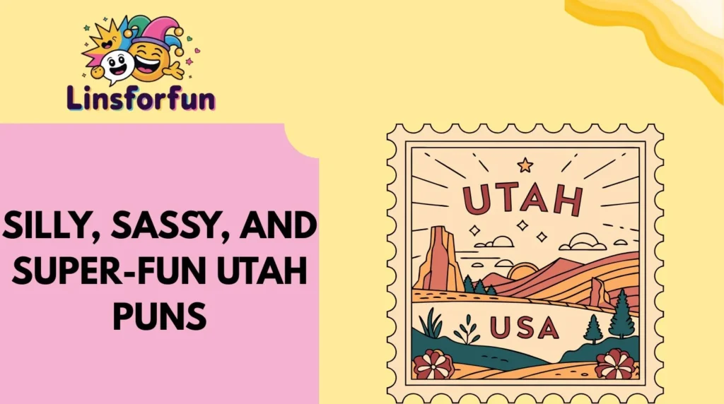 Silly, Sassy, and Super-Fun Utah Puns