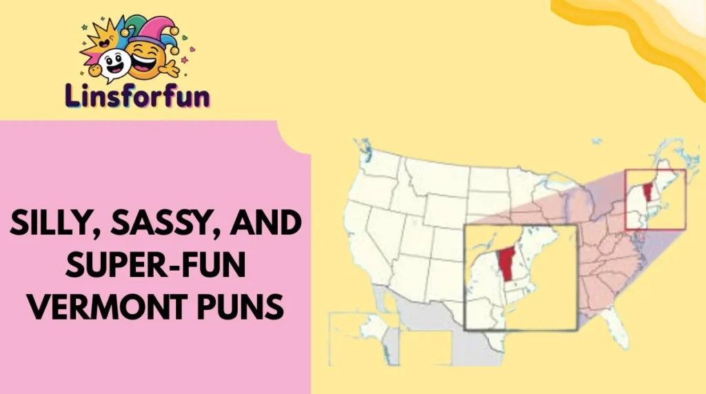 Silly, Sassy, and Super-Fun Vermont Puns