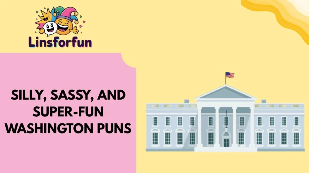 Silly, Sassy, and Super-Fun Washington Puns