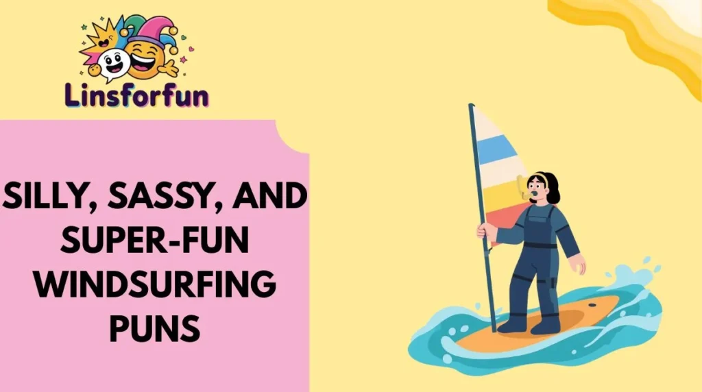 Silly, Sassy, and Super-Fun Windsurfing Puns