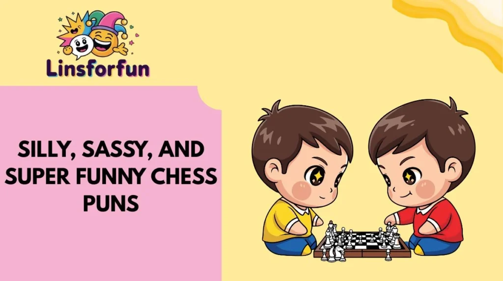Silly, Sassy, and Super Funny Chess Puns