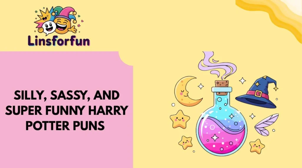 Silly, Sassy, and Super Funny Harry Potter Puns