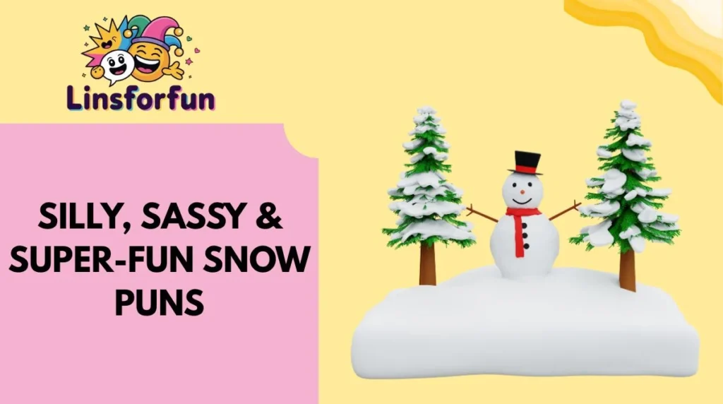 Silly, Sassy & Super-Fun Snow Puns
