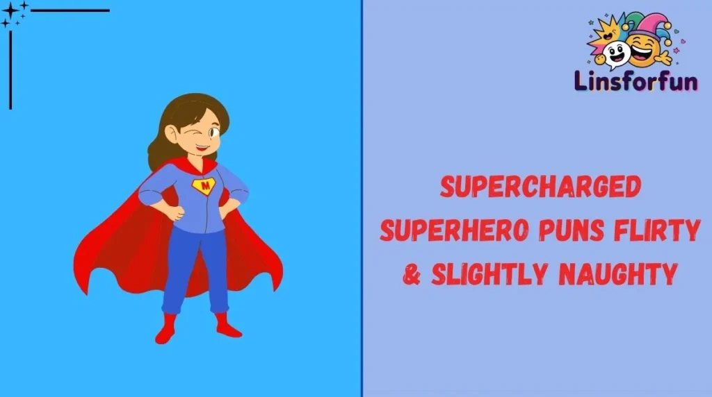 Supercharged Superhero Puns Flirty & Slightly Naughty