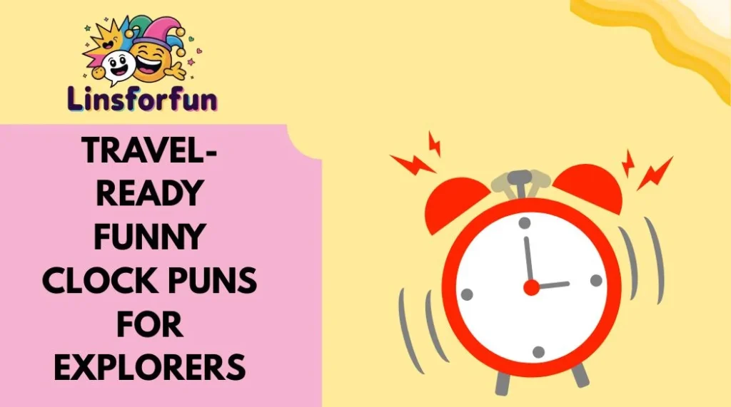 Travel-Ready Funny Clock Puns for Explorers