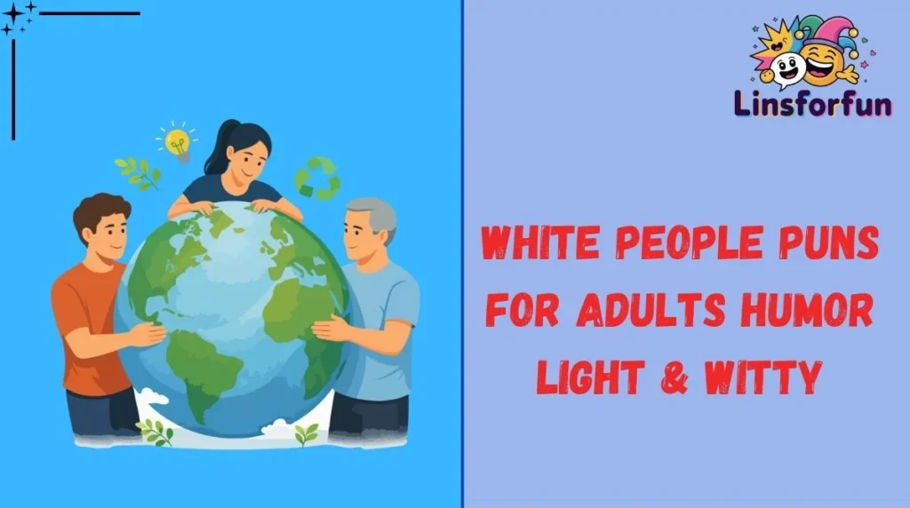 White people Puns For Adults Humor Light & Witty