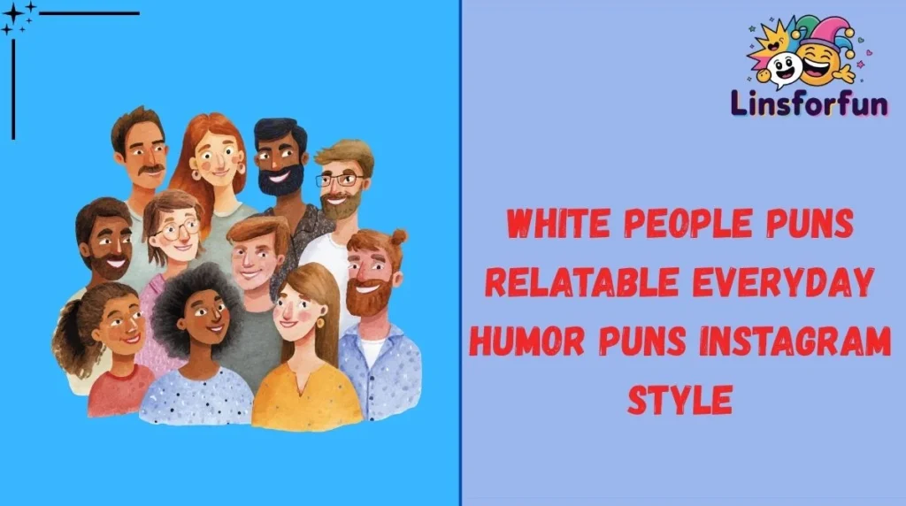 White people Puns Relatable Everyday Humor Puns Instagram Style