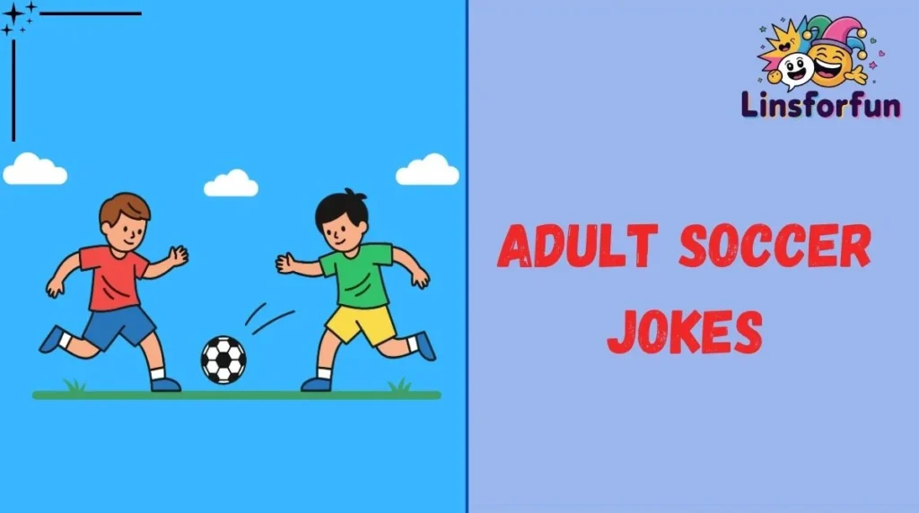 Adult Soccer Jokes