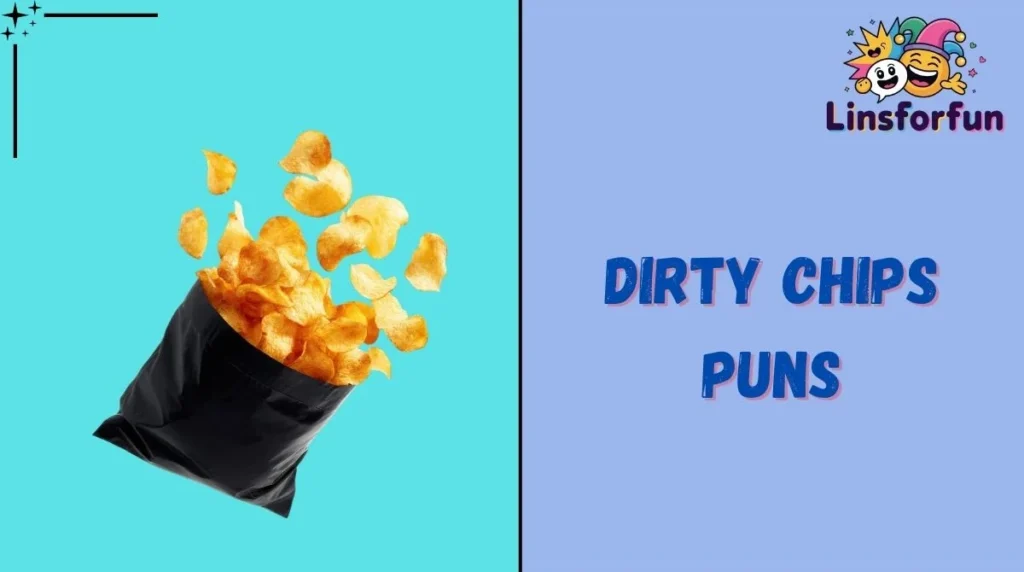 Dirty Chips Puns