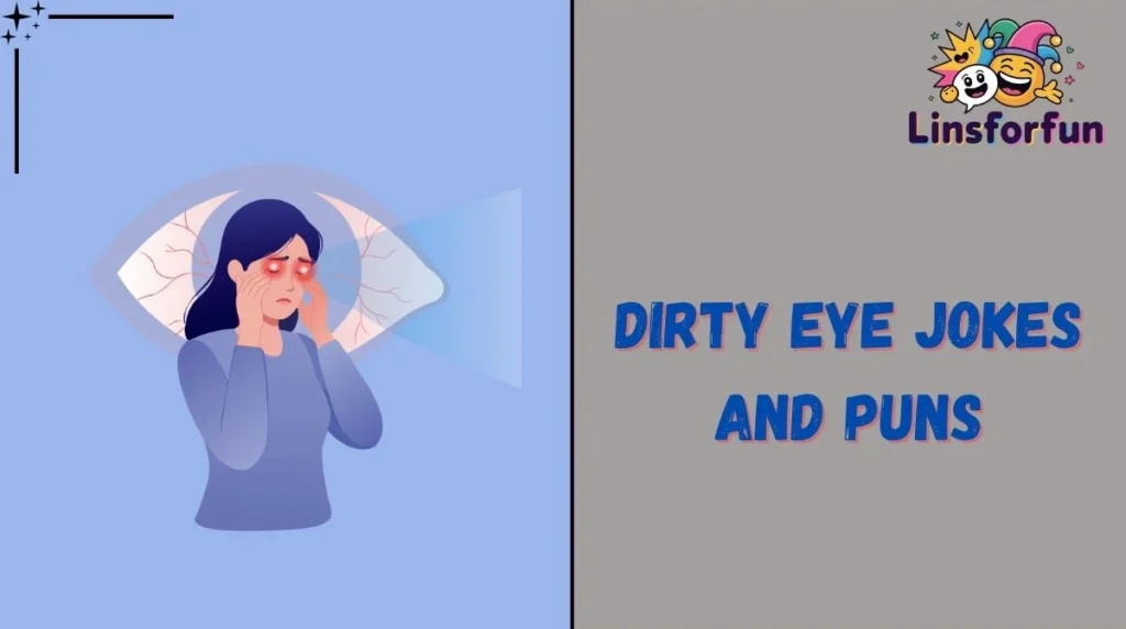 Dirty Eye Jokes and Puns
