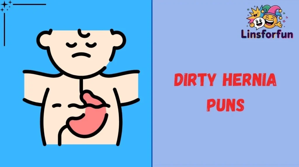 Dirty Hernia Puns