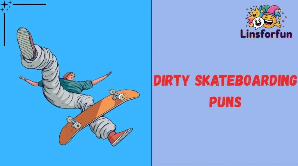 Dirty Skateboarding Puns