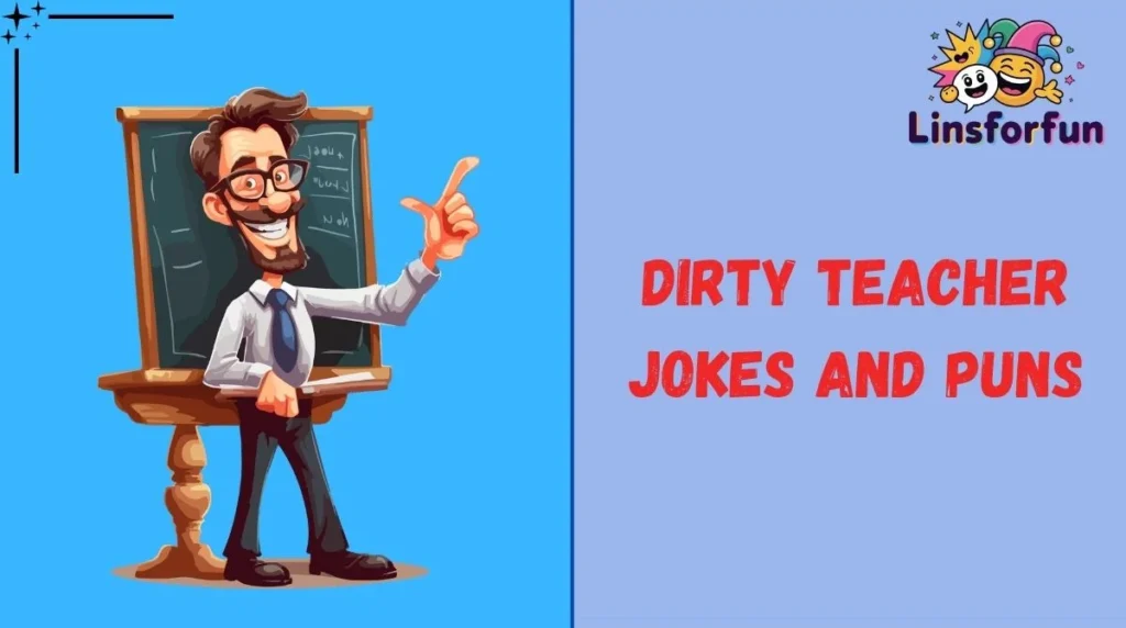 Dirty Teacher Jokes and Puns