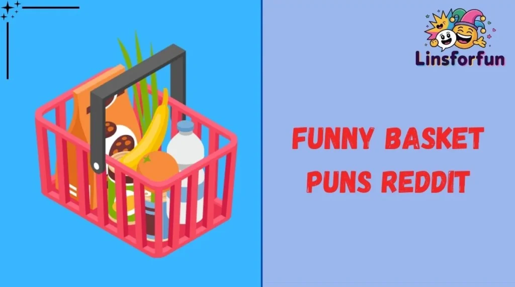 Funny Basket Puns Reddit