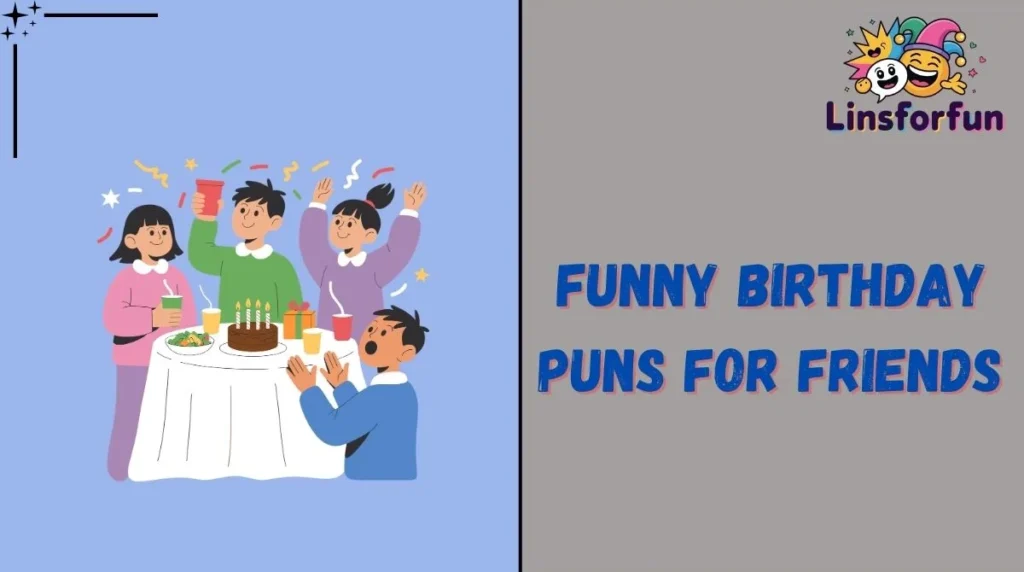 Funny Birthday Puns for Friends