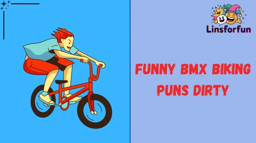 Funny BMX Biking Puns Dirty